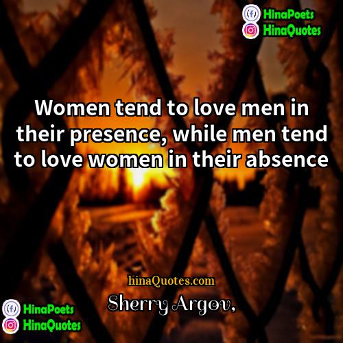Sherry Argov Quotes | Women tend to love men in their